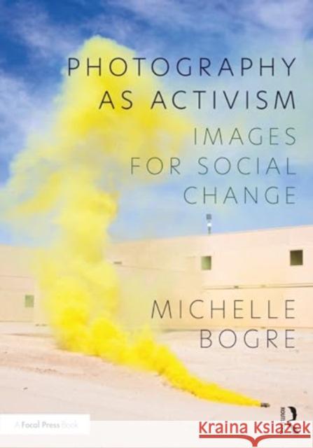 Photography as Activism: Images for Social Change Michelle Bogre 9780367723507 Routledge - książka