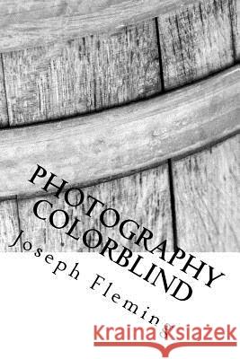 Photography colorblind Fleming, Joseph 9781517024604 Createspace - książka