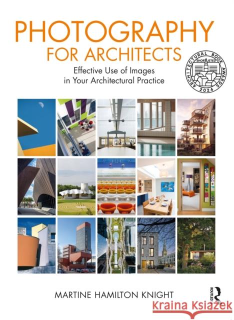 Photography for Architects: Effective Use of Images in Your Architectural Practice Martine Hamilton Knight 9781032189116 Taylor & Francis Ltd - książka