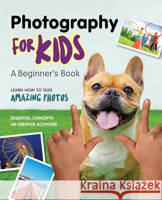 Photography for Kids: A Beginner's Book Pullos, Jp 9781647397692 Rockridge Press - książka
