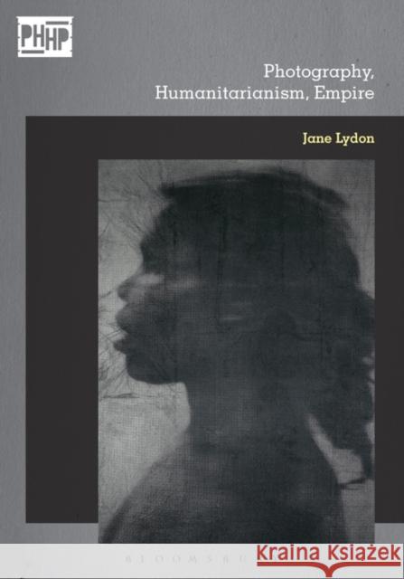 Photography, Humanitarianism, Empire Jane Lydon Elizabeth Edwards Jennifer Tucker 9781350027435 Bloomsbury Academic - książka