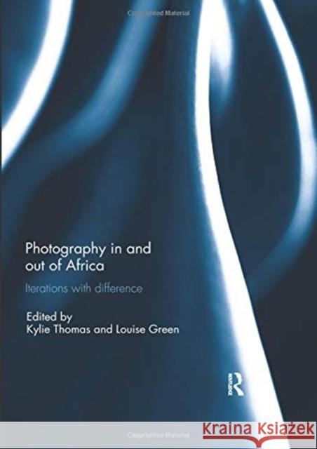 Photography in and Out of Africa: Iterations with Difference  9780367023645 Taylor and Francis - książka
