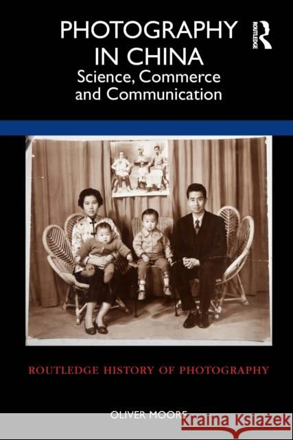 Photography in China: Science, Commerce and Communication Oliver Moore 9781350108042 Routledge - książka