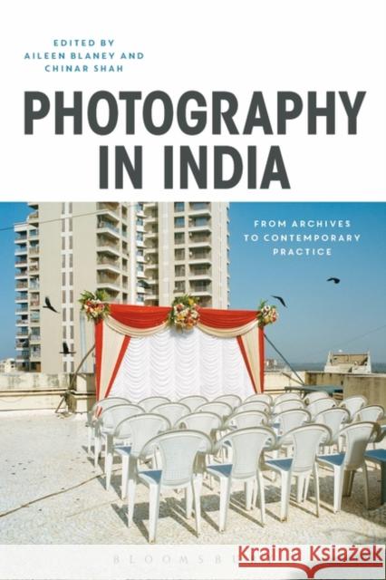 Photography in India: From Archives to Contemporary Practice Chinar Shah Aileen Blaney 9781350027886 Bloomsbury Academic - książka