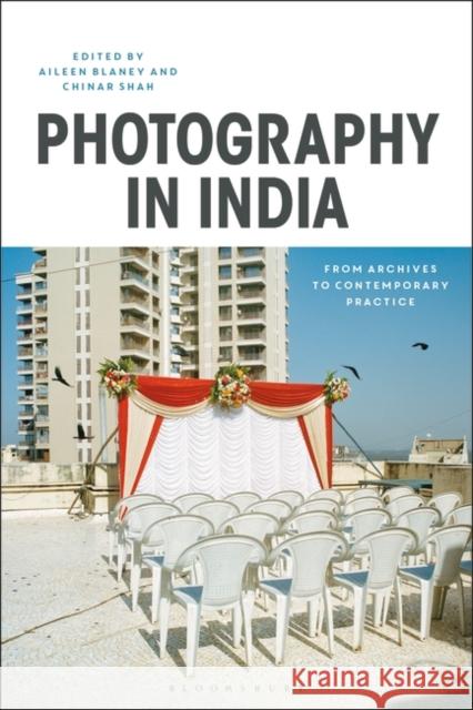 Photography in India: From Archives to Contemporary Practice Aileen Blaney Chinar Shah 9781350141384 Bloomsbury Visual Arts - książka