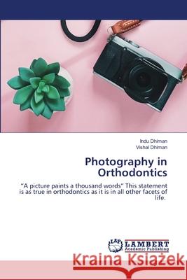 Photography in Orthodontics Indu Dhiman, Vishal Dhiman 9786202816359 LAP Lambert Academic Publishing - książka