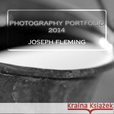 Photography Portfolio 2014 Joseph Fleming 9781505656725 Createspace - książka