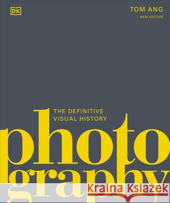 Photography: The Definitive Visual History Tom Ang 9780241515877 Dorling Kindersley Ltd - książka