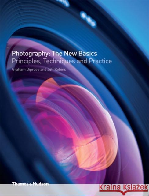 Photography: The New Basics: Principles, Techniques and Practice Jeff Robins 9780500289785 THAMES & HUDSON - książka