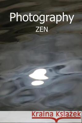Photography Zen Roditch Roditch 9781092541268 Independently Published - książka