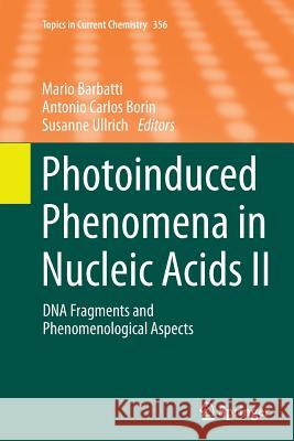 Photoinduced Phenomena in Nucleic Acids II: DNA Fragments and Phenomenological Aspects Barbatti, Mario 9783319385907 Springer - książka