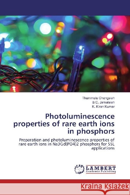 Photoluminescence properties of rare earth ions in phosphors : Preparation and photoluminescence properties of rare earth ions in Na3Gd(PO4)2 phosphors for SSL applications Chengaiah, Thummala; Jamalaiah, B. C.; Kiran Kumar, K. 9786202006361 LAP Lambert Academic Publishing - książka