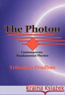 Photon: Contemporary Fundamental Physics Trilochan Pradhan 9781560729280 Nova Science Publishers Inc - książka