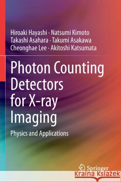 Photon Counting Detectors for X-Ray Imaging: Physics and Applications Hayashi, Hiroaki 9783030626822 Springer - książka
