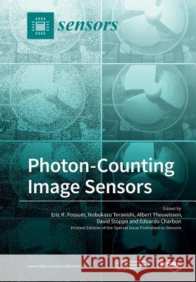 Photon-Counting Image Sensors Eric R Fossum Nobukazu Teranishi Albert Theuwissen 9783038423744 Mdpi AG - książka