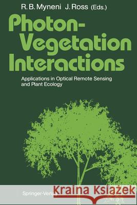 Photon-Vegetation Interactions: Applications in Optical Remote Sensing and Plant Ecology Myneni, Ranga B. 9783642753916 Springer - książka