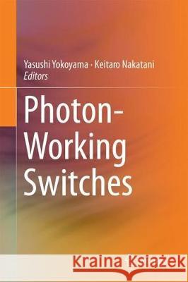 Photon-Working Switches Yasushi Yokoyama Keitaro Nakatani 9784431565420 Springer - książka