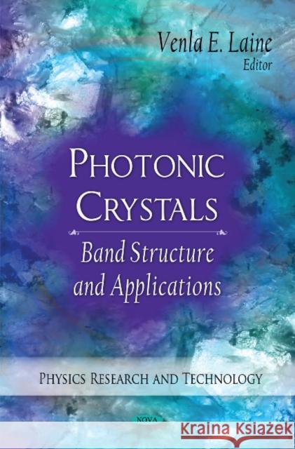 Photonic Crystals: Fabrication, Band Structure & Applications Venla E Laine 9781616689537 Nova Science Publishers Inc - książka
