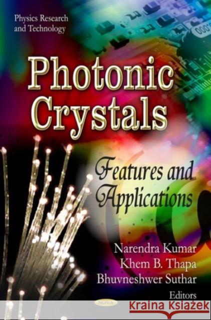 Photonic Crystals: Features & Applications Narenda Kumar, Khem B Thapa, Bhuneshwar Suthar 9781624176685 Nova Science Publishers Inc - książka