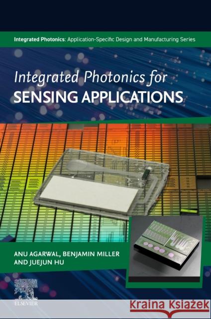 Photonic Integrated Circuits for Sensing Applications Anu Agarwal Benjamin Miller Juejun Hu 9780443265785 Elsevier - książka
