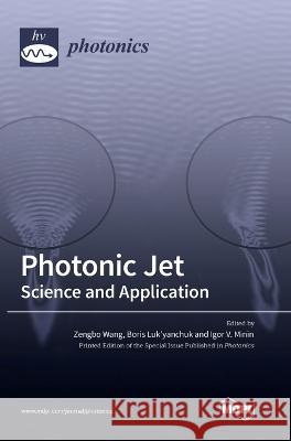 Photonic Jet: Science and Application Zengbo Wang Boris Luk'yanchuk Igor V Minin 9783036552729 Mdpi AG - książka