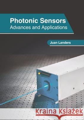 Photonic Sensors: Advances and Applications Juan Landers 9781632408549 Clanrye International - książka