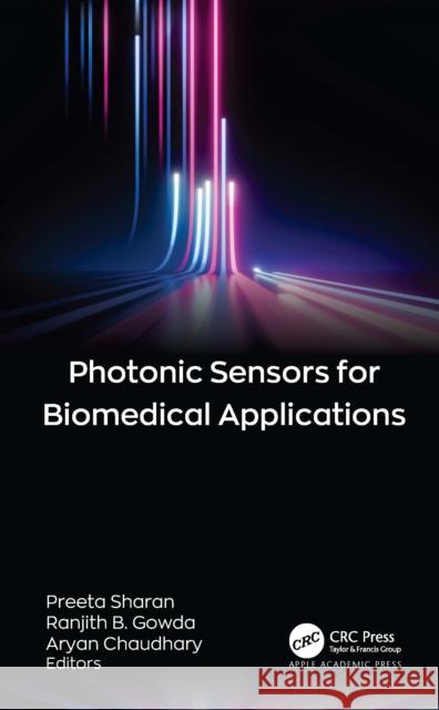 Photonic Sensors for Biomedical Applications Preeta Sharan Ranjith B. Gowda Aryan Chaudhary 9781779643490 Apple Academic Press - książka