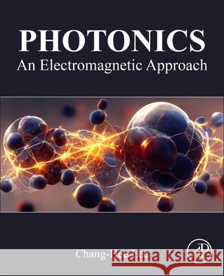 Photonics: An Electromagnetic Approach Chang-Hee Lee 9780443289170 Academic Press - książka