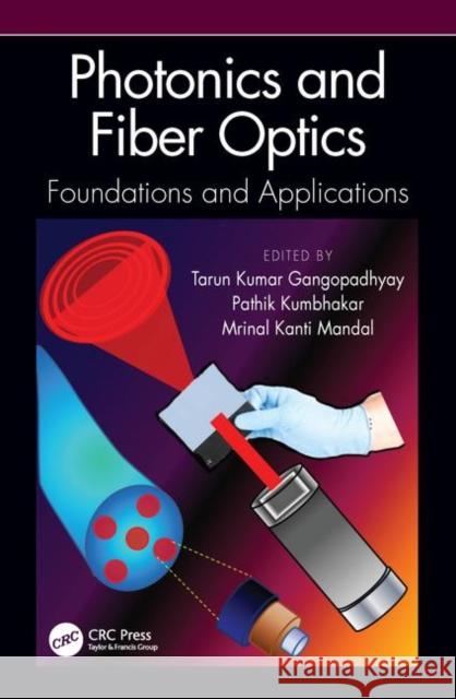 Photonics and Fiber Optics: Foundations and Applications Tarun Kumar Gangopadhyay Pathik Kumbhakar Mrinal Kanti Mandal 9780367134570 CRC Press - książka