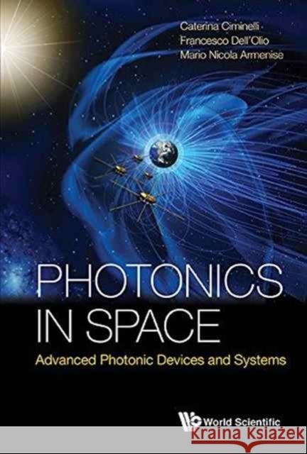 Photonics in Space: Advanced Photonic Devices and Systems Caterina Ciminelli Mario Nicola Armenise Francesco Dell'olio 9789814725101 World Scientific Publishing Company - książka