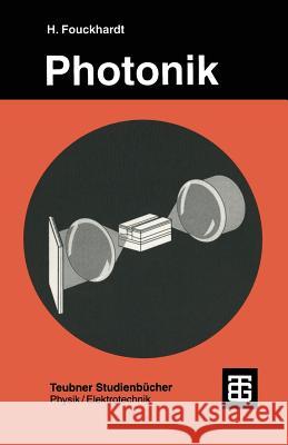 Photonik: Eine Einführung in Die Integrierte Optoelektronik Und Technische Optik Fouckhardt, Henning 9783519030997 Vieweg+teubner Verlag - książka