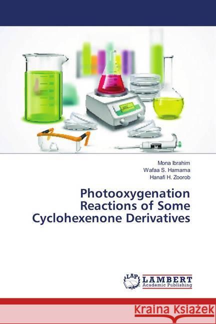 Photooxygenation Reactions of Some Cyclohexenone Derivatives Ibrahim, Mona; Hamama, Wafaa S.; Zoorob, Hanafi H. 9786139864997 LAP Lambert Academic Publishing - książka