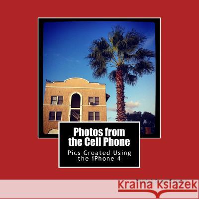 Photos from the Cell Phone: Using the iPhone 4 as my Main Camera Barnes, Patrick Scott 9781497401013 Createspace - książka
