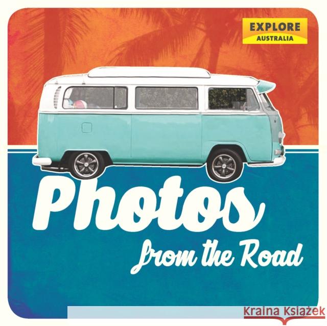 Photos from the Road Explore Australia 9781741175271 Explore Australia - książka