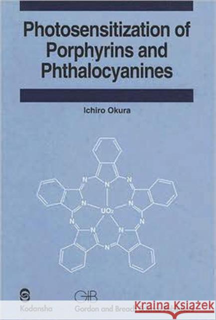 Photosensitization of Porphyrins and Phthalocyanines Ichiro Okura 9789056993542 Taylor & Francis Group - książka