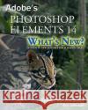 Photoshop Elements 14 - What's New?: A Guide to New Features for Elements Users Beverly Richards Schulz Eric Johnson 9781519676832 Createspace Independent Publishing Platform