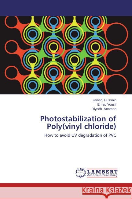 Photostabilization of Poly(vinyl chloride) : How to avoid UV degradation of PVC Hussain, Zainab; Yousif, Emad; Noaman, Riyadh 9783659632921 LAP Lambert Academic Publishing - książka