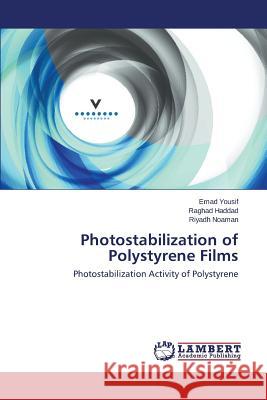 Photostabilization of Polystyrene Films Yousif Emad                              Haddad Raghad                            Noaman Riyadh 9783659121371 LAP Lambert Academic Publishing - książka