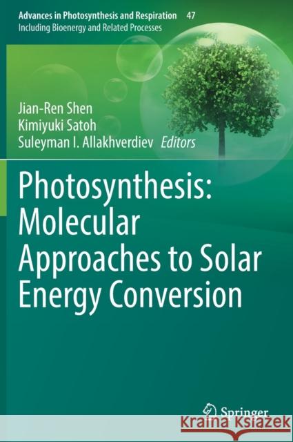 Photosynthesis: Molecular Approaches to Solar Energy Conversion Jian-Ren Shen Kimiyuki Satoh Suleyman I. Allakhverdiev 9783030674069 Springer - książka