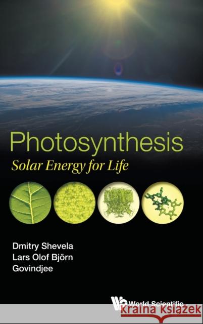 Photosynthesis: Solar Energy for Life Govindjee                                Lars Olof Bjorn Dmitry Shevela 9789813223103 World Scientific Publishing Company - książka