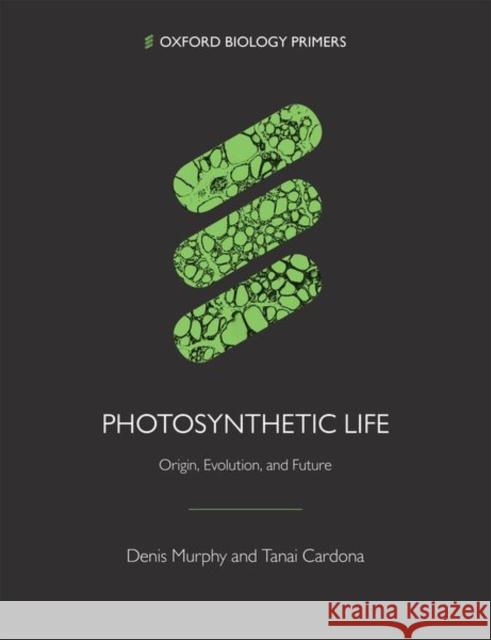 Photosynthetic Life: Origin, Evolution, and Future Tanai (Research Fellow, Research Fellow, Imperial College London) Cardona 9780198815723 Oxford University Press - książka