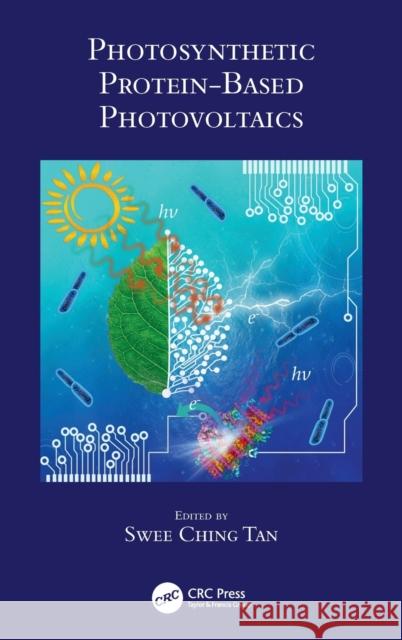 Photosynthetic Protein-Based Photovoltaics Tan Swee Ching 9781498724890 CRC Press - książka