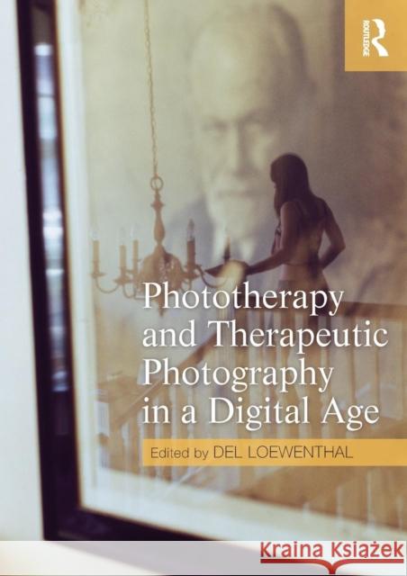 Phototherapy and Therapeutic Photography in a Digital Age Del Loewenthal 9780415667364  - książka