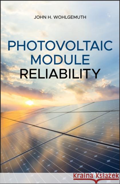 Photovoltaic Module Reliability John H. Wohlgemuth 9781119458999 Wiley - książka
