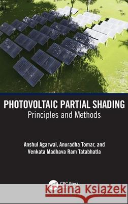 Photovoltaic Partial Shading: Principles and Methods Anshul Agrawal Anuradha Tomar Venkata Madhava Ram Tatabhatla 9781032259536 CRC Press - książka