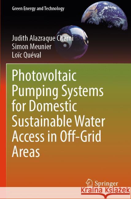 Photovoltaic Pumping Systems for Domestic Sustainable Water Access in Off-Grid Areas Cherni, Judith Alazraque, Meunier, Simon, Quéval, Loïc 9783031507939 Springer - książka