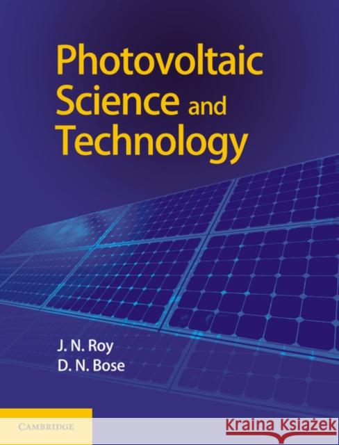Photovoltaic Science and Technology J. N. Roy, D. N. Bose 9781108415248 Cambridge University Press - książka