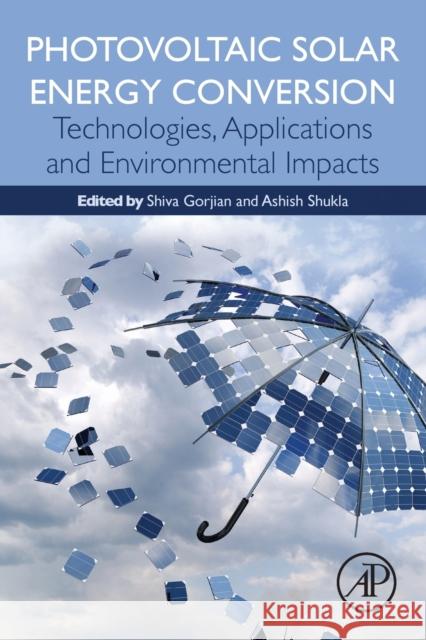 Photovoltaic Solar Energy Conversion: Technologies, Applications and Environmental Impacts Shiva Gorjian Shukla Ashish 9780128196106 Academic Press - książka