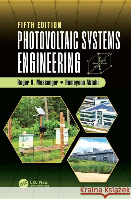 Photovoltaic Systems Engineering Roger A. Messenger Abtahi 9781032726212 Taylor & Francis Ltd - książka