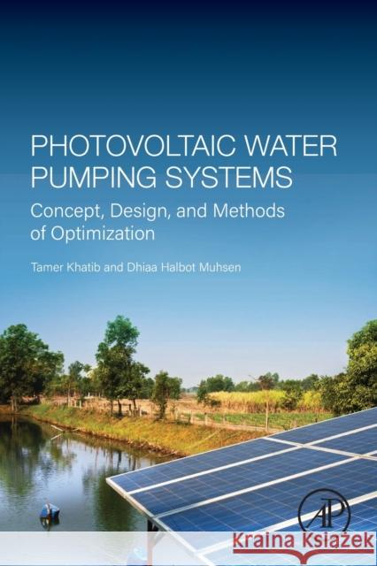 Photovoltaic Water Pumping Systems: Concept, Design, and Methods of Optimization Khatib, Tamer 9780128212318 Academic Press - książka